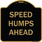 Signmission Designer Series-Speed Humps Ahead, Black & Gold Heavy-Gauge Aluminum, 18" x 18", BG-1818-9887 A-DES-BG-1818-9887 - alternate 1